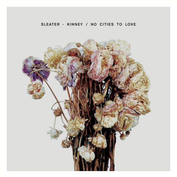 Album Art for No Cities to Love by Sleater-Kinney