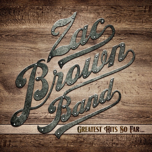 Album Art for Greatest Hits So Far... by Zac Brown Band