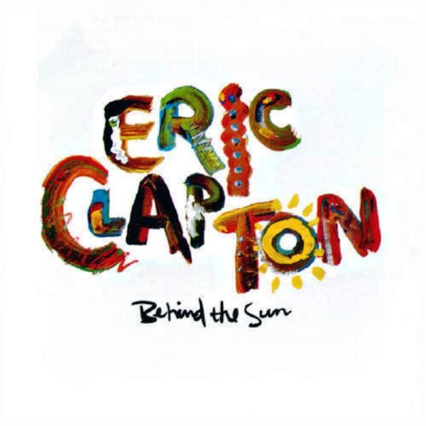 Album Art for Behind the Sun by Eric Clapton