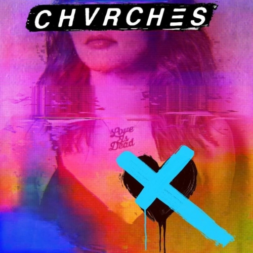 Album Art for Love Is Dead [Indie Clear Vinyl] by CHVRCHES