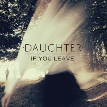 Album Art for If You Leave by Daughter
