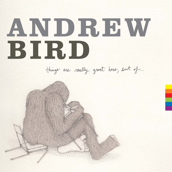 Album Art for Things Are Really Great Here Sort of by Andrew Bird